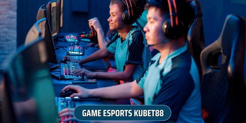 Game Esports KUBET88 - Bí Kíp Kiếm Tiền Nhanh Chóng