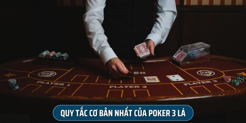 Quy tắc cơ bản nhất của Poker 3 lá