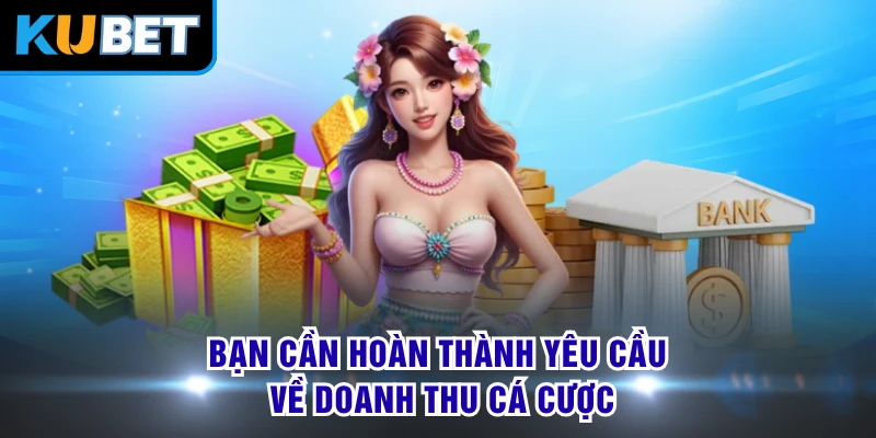 Bạn cần hoàn thành yêu cầu về doanh thu cá cược