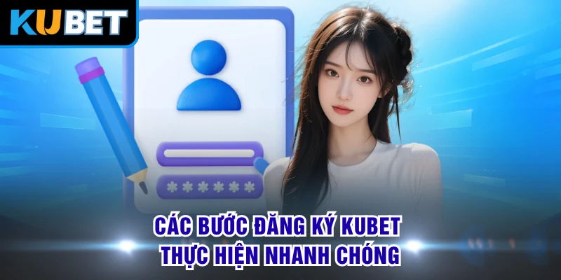 Các bước đăng ký KUBET thực hiện nhanh chóng