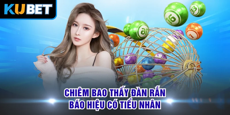 Chiêm bao thấy đàn rắn báo hiệu có tiểu nhân 