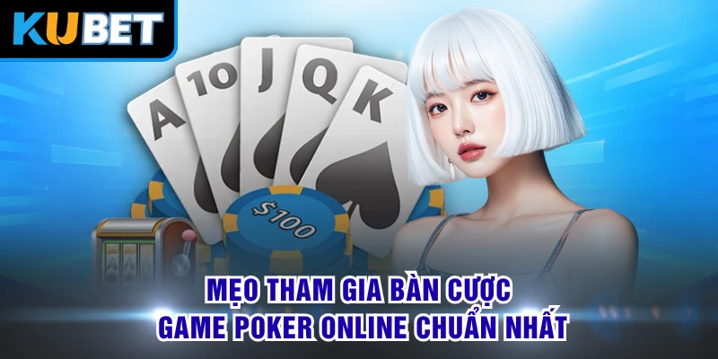 Mẹo tham gia bàn cược game poker online chuẩn nhất